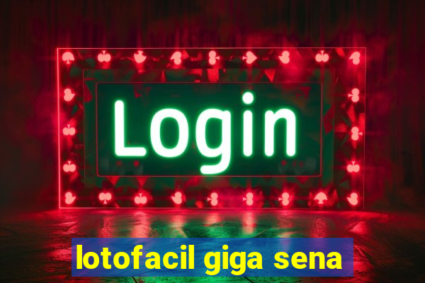 lotofacil giga sena